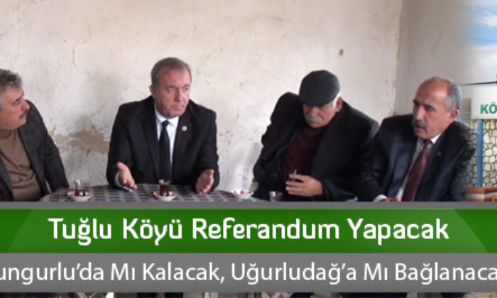 Tuğlu Köyü Referandum Yapacak