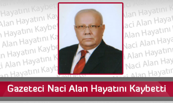 Gazeteci Naci Alan Hayatını Kaybetti