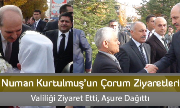 Numan Kurtulmuş’un Çorum Ziyaretleri