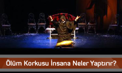 Ölüm Korkusu İnsana Neler Yaptırır?