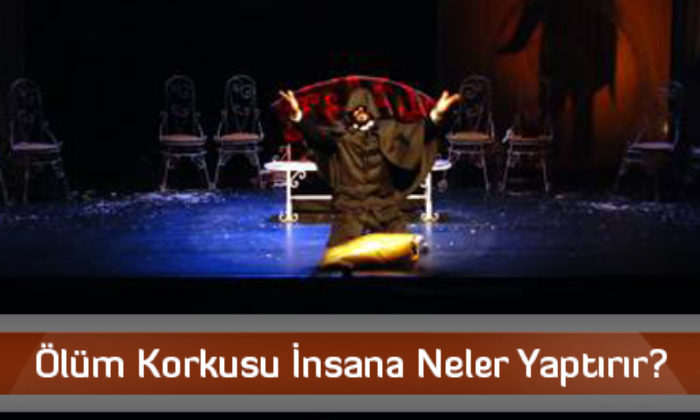 Ölüm Korkusu İnsana Neler Yaptırır?