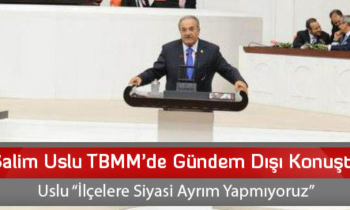 Salim Uslu TBMM’de Gündem Dışı Konuştu