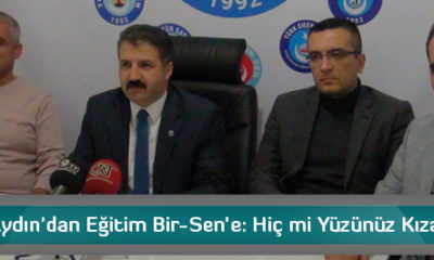 Selim Aydın’dan Eğitim Bir-Sen’e: Hiç mi Yüzünüz Kızarmadı?