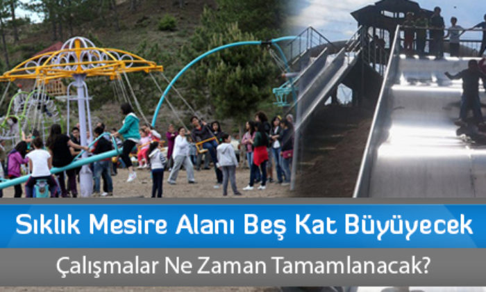 Sıklık Mesire Alanı Beş Kat Büyüyecek