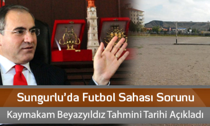 Sungurlu’da Futbol Sahası Sorunu