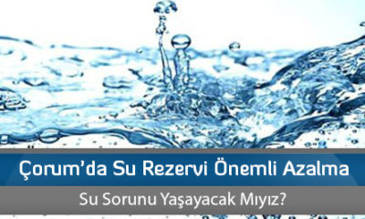 Çorum’da Su Rezervi Önemli Azalma