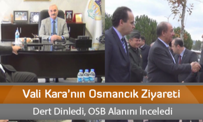 Vali Kara’nın Osmancık Ziyareti
