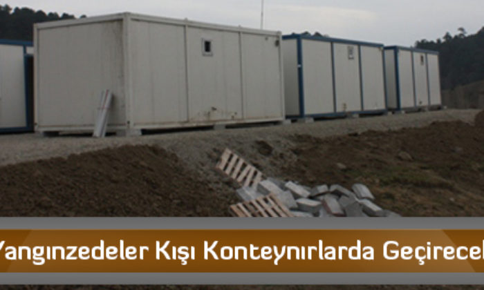 Yangınzedeler Kışı Konteynırlarda Geçirecek