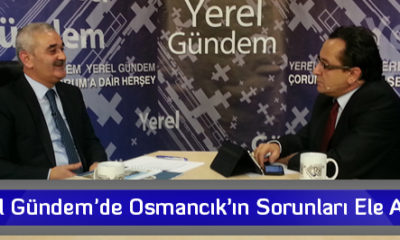 Yerel Gündem’de Osmancık’ın Sorunları Ele Alındı