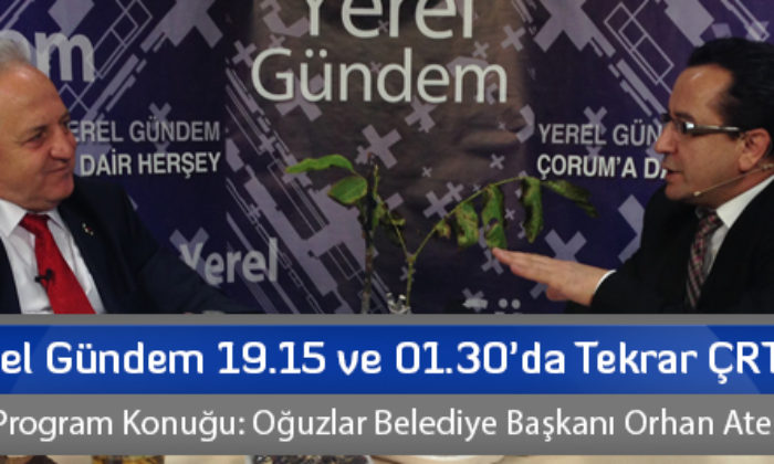 Yerel Gündem 19.15 ve 01.30’da Tekrar ÇRT’de