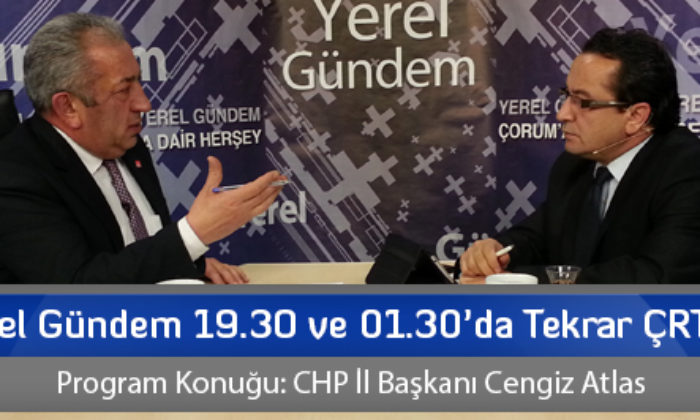 Yerel Gündem 19.30 ve 01.30’da Tekrar ÇRT’de