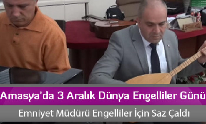 Amasya’da 3 Aralık Dünya Engelliler Günü