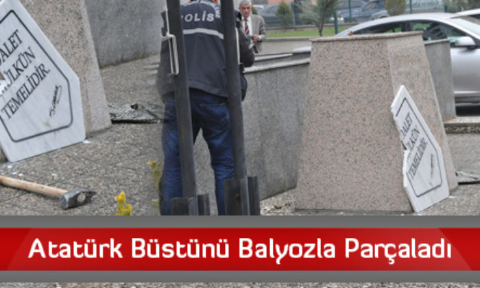 Atatürk Büstünü Balyozla Parçaladı