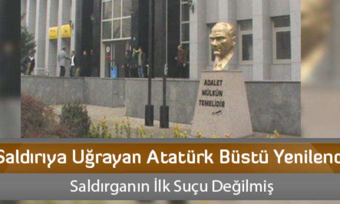 Saldırıya Uğrayan Atatürk Büstü Yenilendi