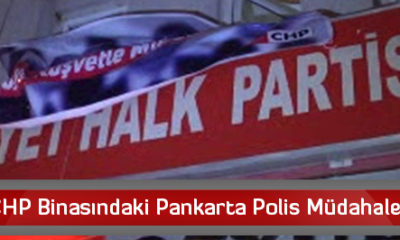 CHP Binasındaki Pankarta Polis Müdahalesi