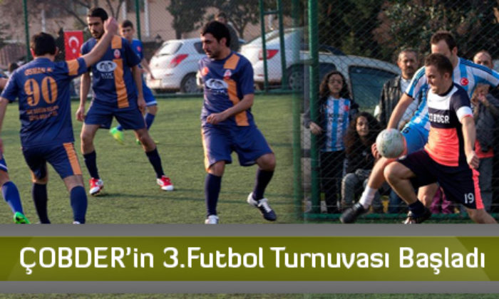 ÇOBDER’in 3.Futbol Turnuvası Başladı
