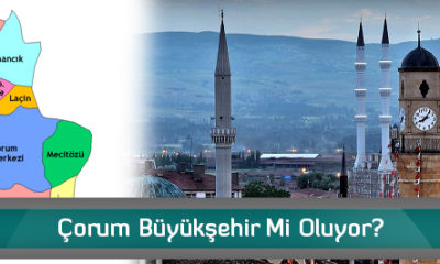 Çorum Büyükşehir Mi Oluyor?