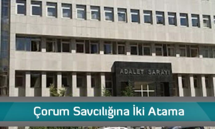 Çorum Savcılığına İki Atama