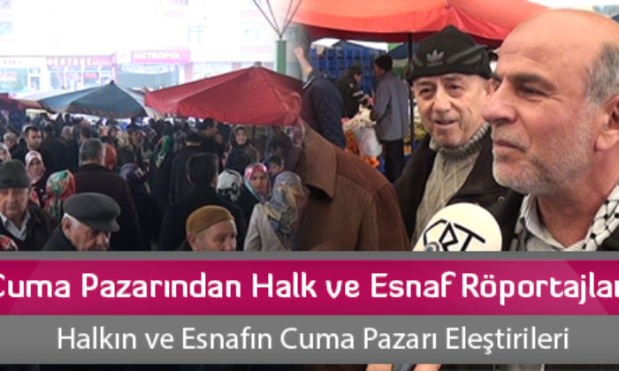 Cuma Pazarından Halk ve Esnaf Röportajları