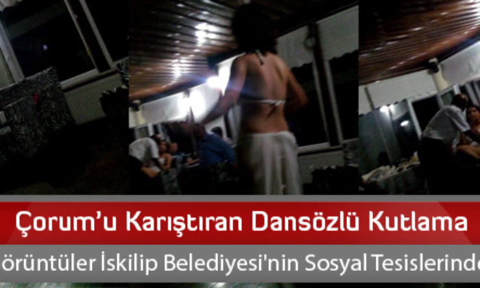 Çorum’u Karıştıran Dansözlü Kutlama