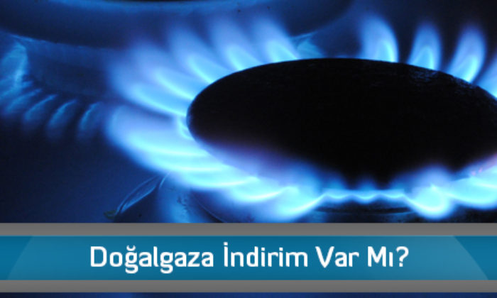 Doğalgaza İndirim Var Mı?
