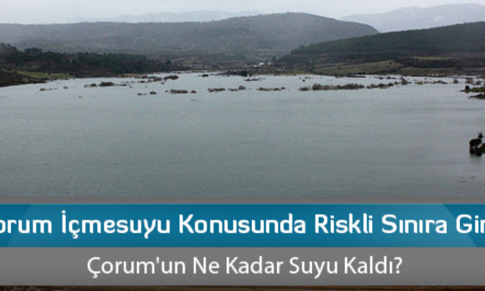 Çorum İçmesuyu Konusunda Riskli Sınıra Girdi