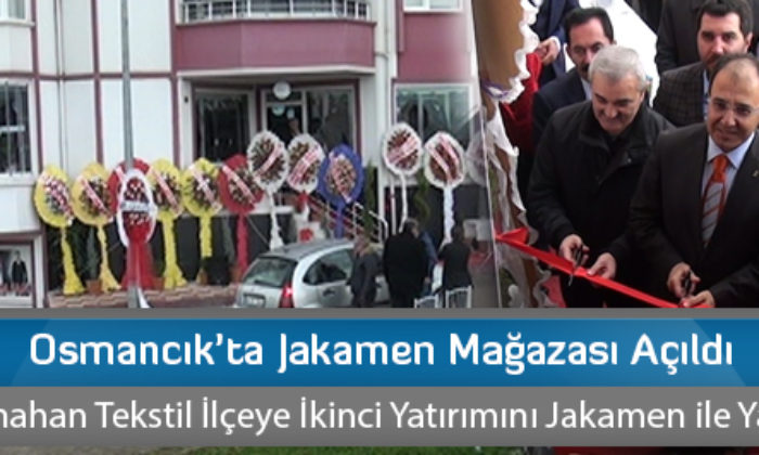 Osmancık’ta Jakamen Mağazası Açıldı