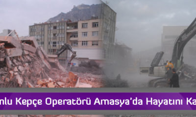 Çorumlu Kepçe Operatörü Amasya’da Hayatını Kaybetti