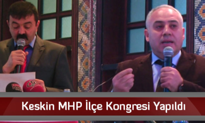 Keskin MHP İlçe Kongresi Yapıldı