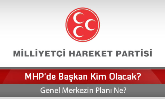 MHP’de Başkan Kim Olacak?