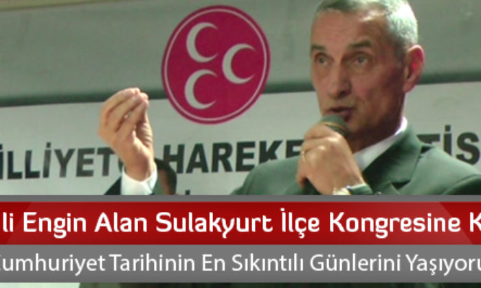 MHP’li Engin Alan Sulakyurt İlçe Kongresine Katıldı