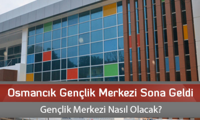 Osmancık Gençlik Merkezi Sona Geldi