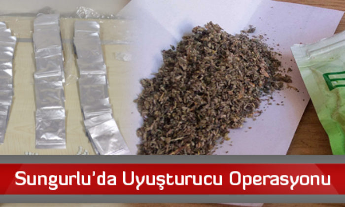 Sungurlu’da Uyuşturucu Operasyonu