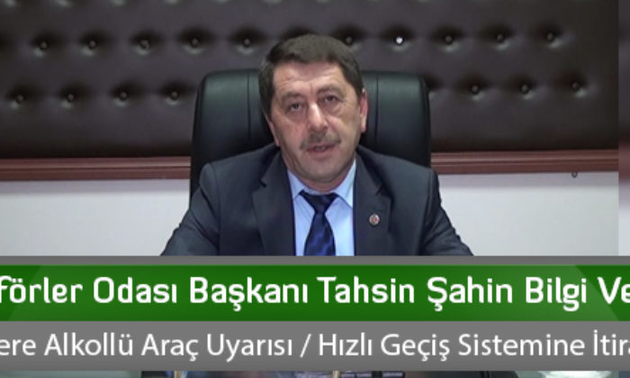 Şoförler Odası Başkanı Tahsin Şahin Bilgi Verdi