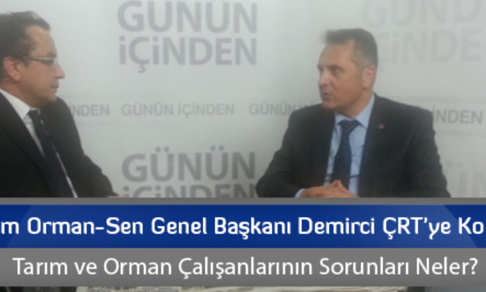 Türk Tarım Orman-Sen Genel Başkanı Demirci ÇRT’ye Konuk Oldu