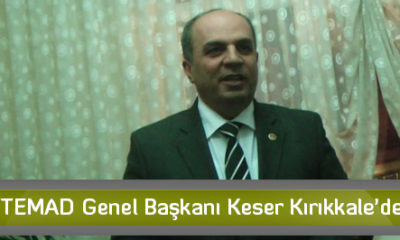 TEMAD Genel Başkanı Keser Kırıkkale’de