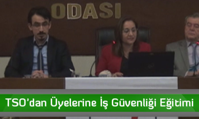 TSO’dan Üyelerine İş Güvenliği Eğitimi