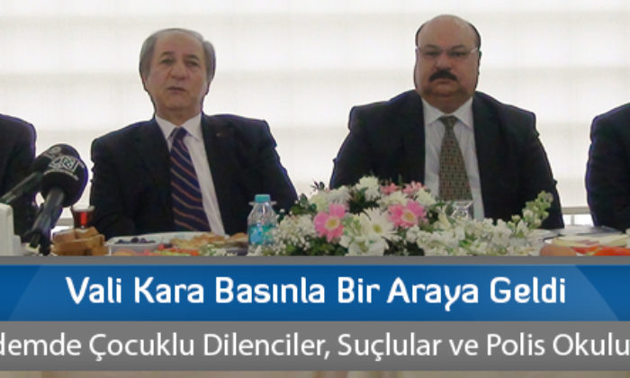 Vali Kara Basınla Bir Araya Geldi