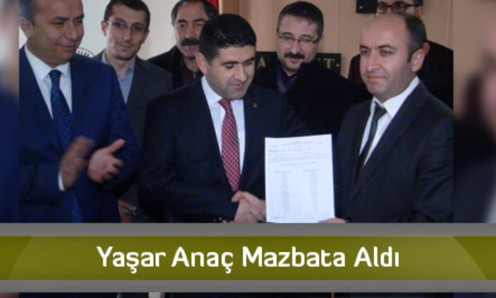 Yaşar Anaç Mazbata Aldı
