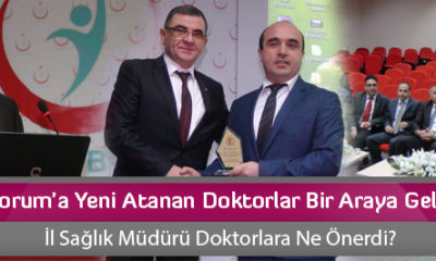 Çorum’a Yeni Atanan Doktorlar Bir Araya Geldi