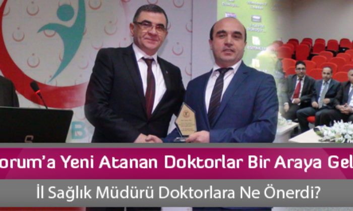 Çorum’a Yeni Atanan Doktorlar Bir Araya Geldi