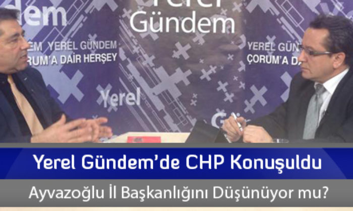 Yerel Gündem’de CHP Konuşuldu