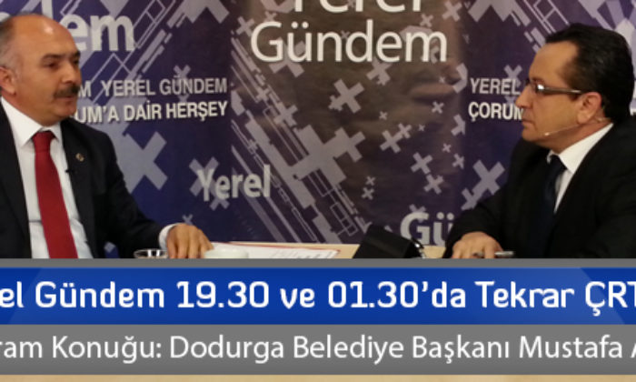 Yerel Gündem 19.30 ve 01.30’da Tekrar ÇRT’de