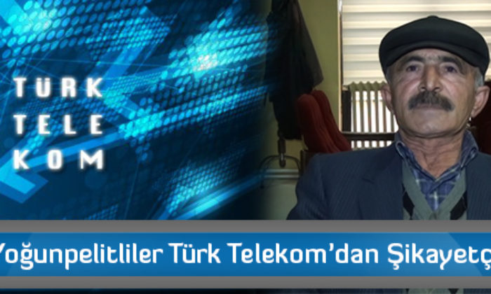 Yoğunpelitliler Türk Telekom’dan Şikayetçi!