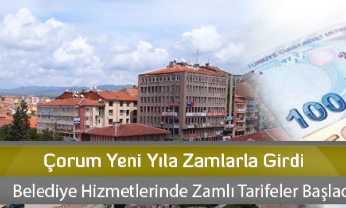 Çorum Yeni Yıla Zamlarla Girdi