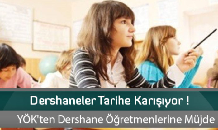 Dershaneler Tarihe Karışıyor !