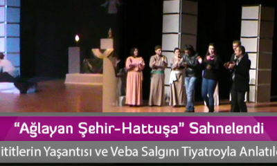 “Ağlayan Şehir-Hattuşa” Sahnelendi