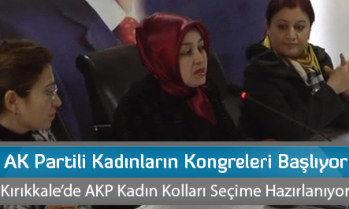 AK Partili Kadınların Kongreleri Başlıyor