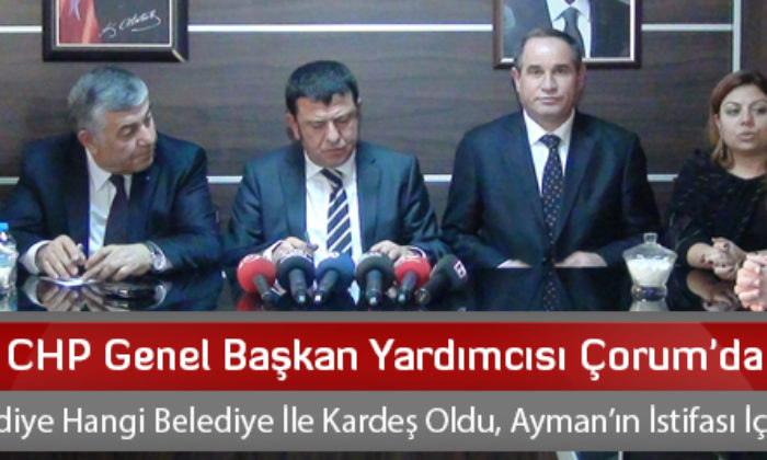 CHP Genel Başkan Yardımcısı Çorum’da