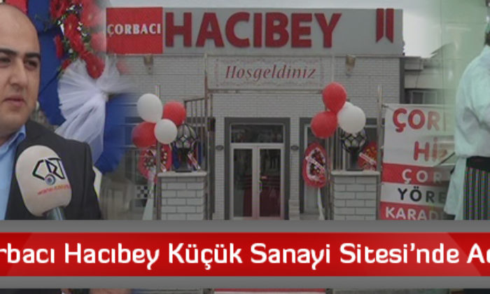 Çorbacı Hacıbey Küçük Sanayi Sitesi’nde Açıldı